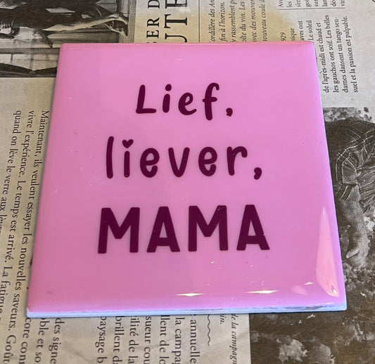 Tegeltje - Lief, Liever, mama