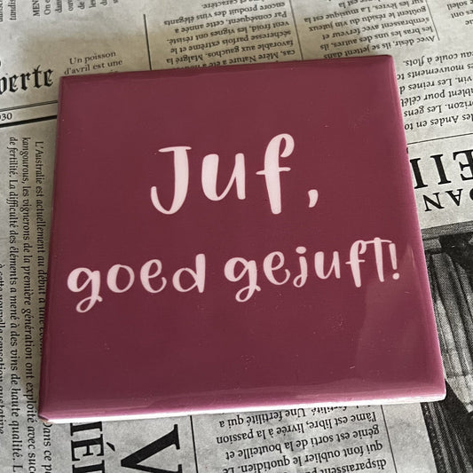 Tegeltje - Juf, goed gejuft!